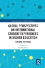 Global Perspectives on International Student Experiences in Higher Education : Tensions and Issues - Book