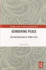 Gendering Peace : UN Peacebuilding in Timor-Leste - Book