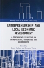 Entrepreneurship and Local Economic Development : A Comparative Perspective on Entrepreneurs, Universities and Governments - Book