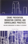 Crime Prevention, Migration Control and Surveillance Practices : Welfare Bureaucracy as Mobility Deterrent - Book