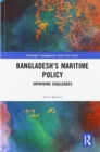 Bangladesh's Maritime Policy : Entwining Challenges - Book