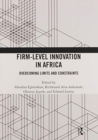 Firm-Level Innovation In Africa : Overcoming Limits and Constraints - Book