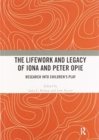 The Lifework and Legacy of Iona and Peter Opie : Research into Children’s Play - Book