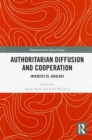 Authoritarian Diffusion and Cooperation : Interests vs. Ideology - Book