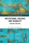 Institutional Violence and Disability : Punishing Conditions - Book