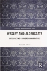 Wesley and Aldersgate : Interpreting Conversion Narratives - Book
