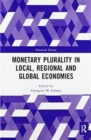 Monetary Plurality in Local, Regional and Global Economies - Book