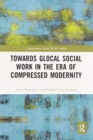 Towards Glocal Social Work in the Era of Compressed Modernity - Book