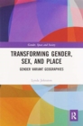 Transforming Gender, Sex, and Place : Gender Variant Geographies - Book