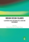 Indian Ocean Islands : Illustrated Cases on Geopolitics, Ocean and Environment - Book