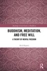 Buddhism, Meditation, and Free Will : A Theory of Mental Freedom - Book