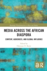 Media Across the African Diaspora : Content, Audiences, and Influence - Book