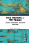 Marie Antoinette at Petit Trianon : Heritage Interpretation and Visitor Perceptions - Book