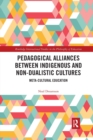 Pedagogical Alliances between Indigenous and Non-Dualistic Cultures : Meta-Cultural Education - Book
