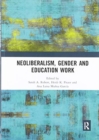 Neoliberalism, Gender and Education Work - Book