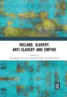 Ireland, Slavery, Anti-Slavery and Empire - Book