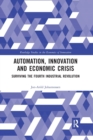 Automation, Innovation and Economic Crisis : Surviving the Fourth Industrial Revolution - Book