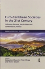 Euro-Caribbean Societies in the 21st Century : Offshore finance, local elites and contentious politics - Book