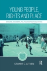 Young People, Rights and Place : Erasure, Neoliberal Politics and Postchild Ethics - Book