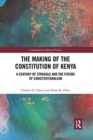 The Making of the Constitution of Kenya : A Century of Struggle and the Future of Constitutionalism - Book