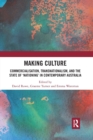 Making Culture : Commercialisation, Transnationalism, and the State of ‘Nationing’ in Contemporary Australia - Book