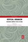 Vertical Urbanism : Designing Compact Cities in China - Book