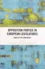 Opposition Parties in European Legislatures : Conflict or Consensus? - Book