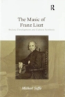 The Music of Franz Liszt : Stylistic Development and Cultural Synthesis - Book
