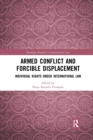 Armed Conflict and Forcible Displacement : Individual Rights under International Law - Book