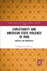 Christianity and American State Violence in Iraq : Priestly or Prophetic? - Book