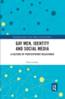 Gay Men, Identity and Social Media : A Culture of Participatory Reluctance - Book