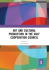 Art and Cultural Production in the Gulf Cooperation Council - Book