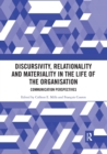 Discursivity, Relationality and Materiality in the Life of the Organisation : Communication Perspectives - Book