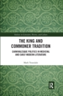 The King and Commoner Tradition : Carnivalesque Politics in Medieval and Early Modern Literature - Book