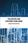 Toleration and Freedom from Harm : Liberalism Reconceived - Book