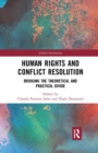 Human Rights and Conflict Resolution : Bridging the Theoretical and Practical Divide - Book