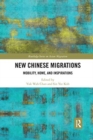 New Chinese Migrations : Mobility, Home, and Inspirations - Book