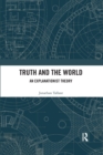 Truth and the World : An Explanationist Theory - Book