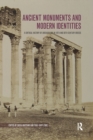 Ancient Monuments and Modern Identities : A Critical History of Archaeology in 19th and 20th Century Greece - Book