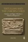 Tertullian and the Unborn Child : Christian and Pagan Attitudes in Historical Perspective - Book