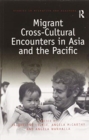 Migrant Cross-Cultural Encounters in Asia and the Pacific - Book
