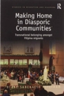 Making Home in Diasporic Communities : Transnational belonging amongst Filipina migrants - Book