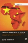 Chinese Investment in Africa : How African Countries Can Position Themselves to Benefit from China’s Foray into Africa - Book
