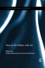 How To Do Politics With Art - Book
