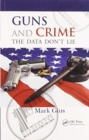 Guns and Crime : The Data Don't Lie - Book