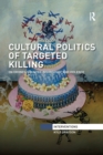 Cultural Politics of Targeted Killing : On Drones, Counter-Insurgency, and Violence - Book