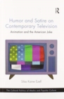 Humor and Satire on Contemporary Television : Animation and the American Joke - Book