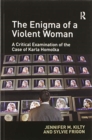 The Enigma of a Violent Woman : A Critical Examination of the Case of Karla Homolka - Book