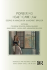 Pioneering Healthcare Law : Essays in Honour of Margaret Brazier - Book