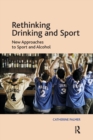 Rethinking Drinking and Sport : New Approaches to Sport and Alcohol - Book